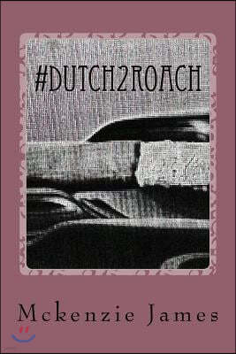 #Dutch2Roach: A Series of Poems about Love and Life