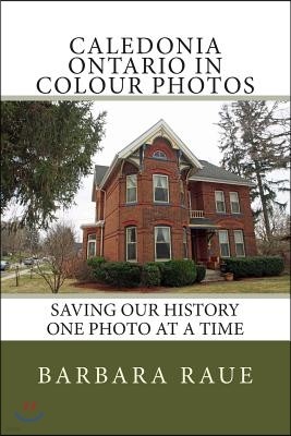 Caledonia Ontario in Colour Photos: Saving Our History One Photo at a Time