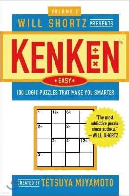 Will Shortz Presents Kenken Easy Volume 2: 100 Logic Puzzles That Make You Smarter