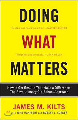 Doing What Matters: How to Get Results That Make a Difference--The Revolutionary Old-School Approach