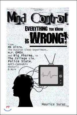 Mind Control: Everything You Know Is Wrong!