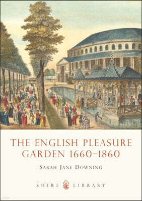 The English Pleasure Garden 1660-1860