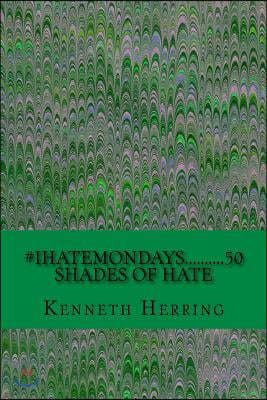 #iHateMondays..........50 Shades of Hate