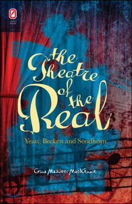 The Theatre of the Real: Yeats, Beckett, and Sondheim