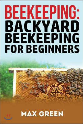 Beekeeping: Backyard Beekeeping for Beginners