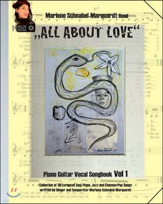 "All about Love" das MARLOW MARKAR Songbook Volume 1: Piano Guitar Vocal Songbook. Collection of 39 european Soul-Piano, Jazz and Chanson-Pop Songs wr