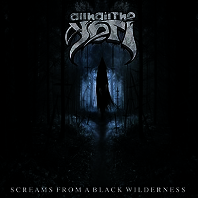 All Hail The Yeti — Screams From A Black Wilderness 앨범 커버