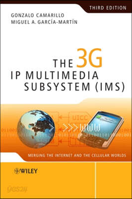 The 3g IP Multimedia Subsystem (Ims): Merging the Internet and the ...