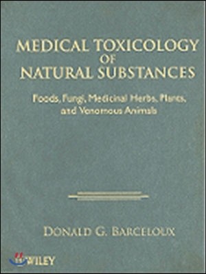 Medical Toxicology of Natural Substances: Foods, Fungi, Medicinal Herbs, Plants, and Venomous Animals