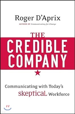 The Credible Company: Communicating with a Skeptical Workforce