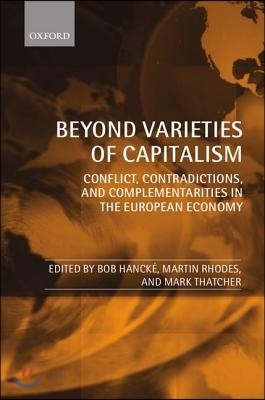 Beyond Varieties of Capitalism: Conflict, Contradictions, and Complementarities in the European Economy