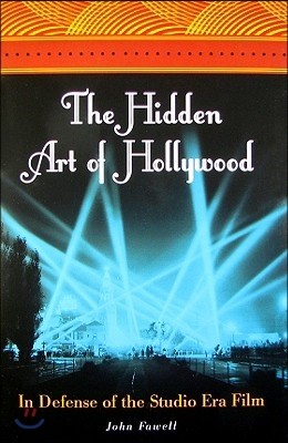 The Hidden Art of Hollywood: In Defense of the Studio Era Film