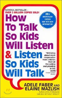How to Talk So Kids Will Listen & Listen So Kids Will Talk : 20th Anniversary Edition