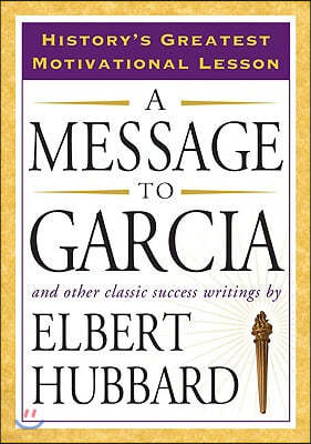 A Message to Garcia: And Other Classic Success Writings