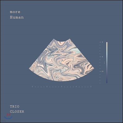 Ʈ Ŭ (Trio Closer) - more Human