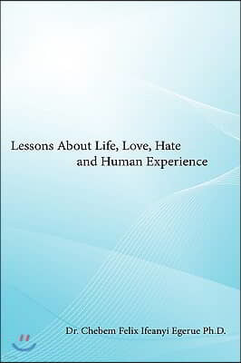 Lessons about Life, Love, Hate and Human Experience