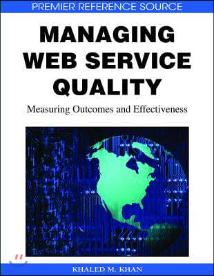 Managing Web Service Quality: Measuring Outcomes and Effectiveness