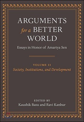 Arguments for a Better World: Essays in Honor of Amartya Sen: Volume II: Society, Institutions, and Development