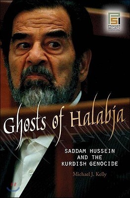 Ghosts of Halabja: Saddam Hussein and the Kurdish Genocide