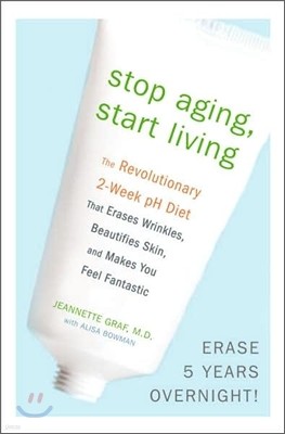 Stop Aging, Start Living: The Revolutionary 2-Week PH Diet That Erases Wrinkles, Beautifies Skin, and Makes You Feel Fantastic