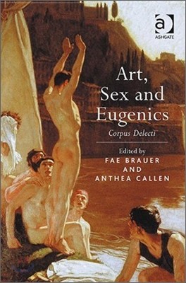 Art, Sex and Eugenics: Corpus Delecti