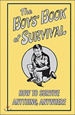 The Boys' Book of Survival, How To Survive Anything, Anywhere