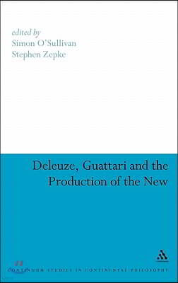 Deleuze, Guattari and the Production of the New