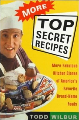 More Top Secret Recipes: More Fabulous Kitchen Clones of America's Favorite Brand-Name Foods