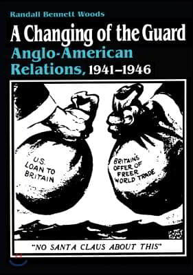 A Changing of the Guard: Anglo-american Relations, 1941-1946