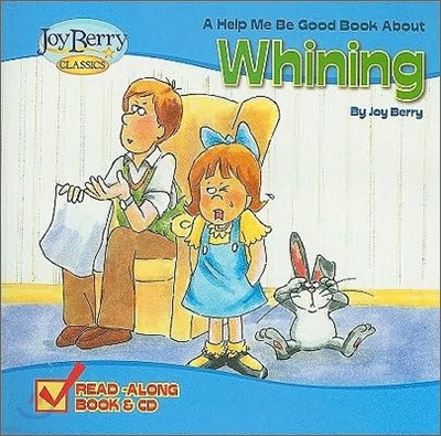 A Help Me Be Good Book About Whining