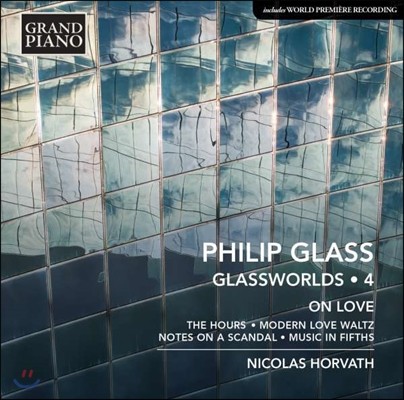 Nicolas Horvath 글래스월드 4집 - 필립 글래스: 영화음악 ‘디 아워스’, 모던 러브 왈츠, 5도 음악 등 (Philip Glass: Glassworlds Vol. 4 - The Hours, Modern Love Waltz, Music in Fifths)