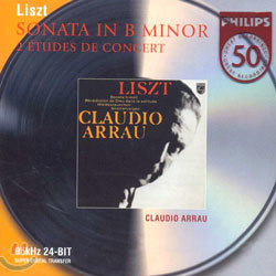 Liszt : Piano Sonata In B Minor, etc. : Claudio Arrau