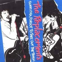The Replacements - Sorry Ma, Forgot To Take Out The Trash (Deluxe)