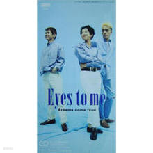 Dreams Come True - Eyes to me (/Single)