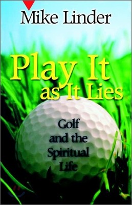 Play It as It Lies: Golf and the Spiritual Life