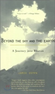 Beyond the Sky and the Earth: A Journey Into Bhutan