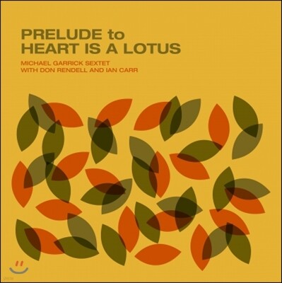 Michael Garrick Sextet, Don Rendell, Ian Carr — Michael Garrick Sextet with Don Rendell & Ian Carr (마이클 개릭 색스텟, 돈 렌델, 이안 카) - Prelude To Heart Is A Lotus 앨범 커버