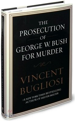 The Prosecution of George W. Bush for Murder
