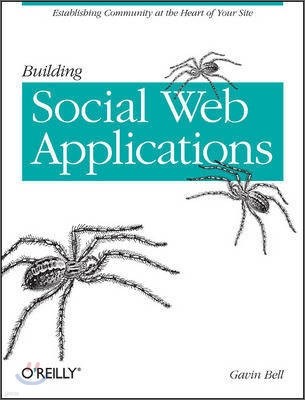 Building Social Web Applications: Establishing Community at the Heart of Your Site