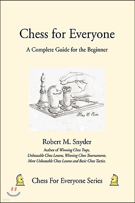 Chess for Everyone: A Complete Guide for the Beginner