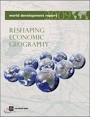 World Development Report 2009: Reshaping Economic Geography