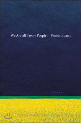 We Are All Treaty People: Prairie Essays