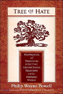 Tree of Hate: Propaganda and Prejudices Affecting United States Relations with the Hispanic World