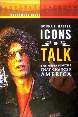 Icons of Talk: The Media Mouths That Changed America