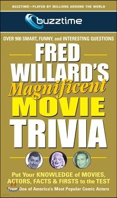 Fred Willard's Magnificent Movie Trivia: Put Your Knowledge of Movies, Actors, Facts & Firsts to the Test