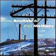 John Scofield , Pat Metheny - I Can See Your House From Here