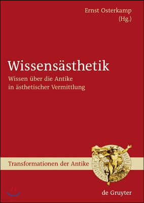 Wissensasthetik: Wissen Uber Die Antike in Asthetischer Vermittlung