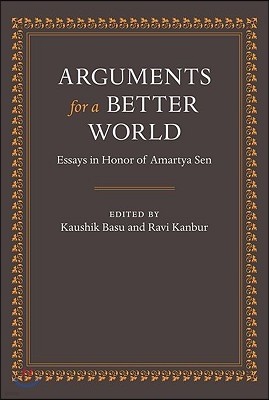 Arguments for a Better World: Essays in Honor of Amartya Sen: Volume I: Ethics, Welfare, and Measurement and Volume II: Development, Society, and Inst