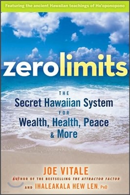 Zero Limits: The Secret Hawaiian System for Wealth, Health, Peace, and More