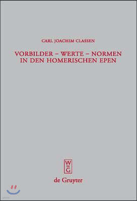 Vorbilder - Werte - Normen in den homerischen Epen = Role Models - Values - Norms in Homer's Poetry